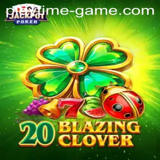 Unveiling the Thrilling World of 20BlazingClover: Playtime Game Rules and Introduction